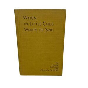 When the Little Child Wants to Sing Hymnal Music Book